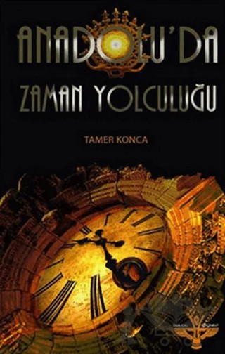 Anadolu’da Zaman Yolculuğu – Tamer Konca – Enki Yayınları kitap kapağı