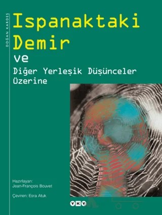 Ispanaktaki Demir  ve Diğer Yerleşik Düşünceler Üzerine – Jean-François Bouvet – Yapı Kredi Yayınları kitap kapağı