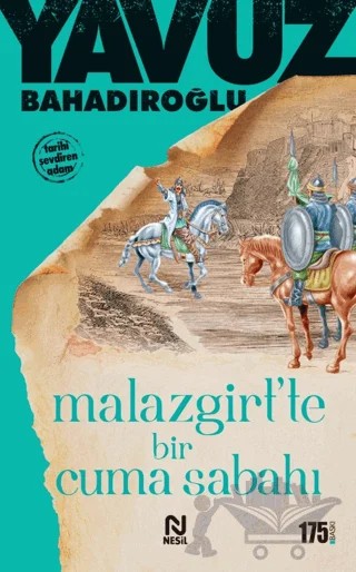 Malazgirt'te Bir Cuma Sabahı – Yavuz Bahadıroğlu – Nesil Yayınları kitap kapağı