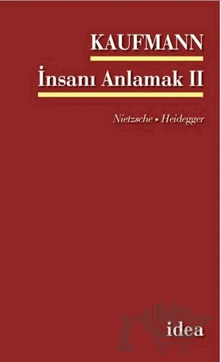 İnsanı Anlamak 2 Nietsche - Heidegger – Walter Kaufmann – İdea Yayınevi kitap kapağı