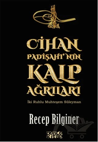 Cihan Padişahı'nın Kalp Ağrıları – Recep Bilginer – Bencekitap kitap kapağı