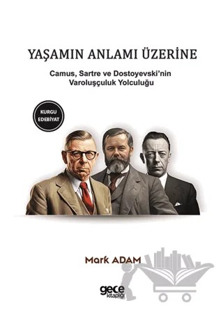 Yaşamın Anlamı Üzerine – Albert Camus, Jean Paul Sartre, Fyodor Dostoyevski – Gece Kitaplığı kitap kapağı