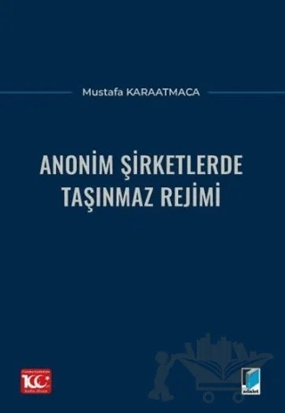 Anonim Şirketlerde Taşınmaz Rejimi – Mustafa Karaatmaca – Adalet Yayınevi kitap kapağı