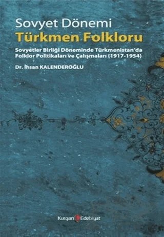 Sovyet Dönemi Türkmen Folkloru – İhsan Kalenderoğlu – Berikan Yayınevi kitap kapağı