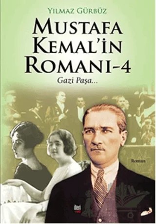 Mustafa Kemal'in Romanı - 4 – Yılmaz Gürbüz – İleri Yayınları kitap kapağı