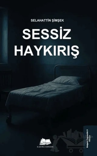 Sessiz Haykırış – Selahattin Şimşek – Kalyora Yayıncılık kitap kapağı