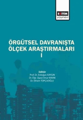 Örgütsel Davranışta Ölçek Araştırmaları – Kolektif – Eğitim Yayınevi - Bilimsel Eserler kitap kapağı