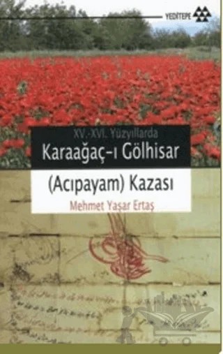 15-16. Yüzyıllarda Karaağaç-ı Gölhisar (Acıpayam) Kazası – Mehmet Yaşar Ertaş – Yeditepe Yayınevi kitap kapağı