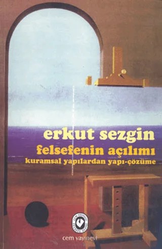Felsefenin Açılımı Kuramsal Yapılardan Yapı-Çözüme – Erkut Sezgin – Cem Yayınevi kitap kapağı