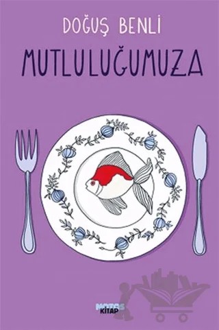 Mutluluğumuza – Doğuş Benli – Notos Kitap kitap kapağı