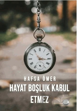 Hayat Boşluk Kabul Etmez – Hafsa Ömer – Odessa Yayınevi kitap kapağı