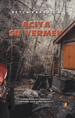 Acıya Su Vermek – Beyza Karabela – Ateş Yayınları kitap kapağı
