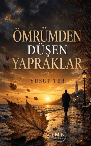 Ömrümden Düşen Yapraklar – Yusuf Ter – Liman Yayınevi kitap kapağı