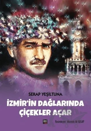 İzmir'in Dağlarında Çiçekler Açar – Serap Yeşiltuna – İleri Yayınları kitap kapağı