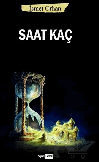 Saat Kaç – İsmet Orhan – Siyah Beyaz Yayınları kitap kapağı