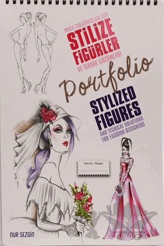 Moda Tasarımcıları İçin Stilize Figürler ve Teknik Çözümleri - Stylized Figures And Techical Solutions For Fashion Designers – Nur Sezgin – Alternatif Yayıncılık kitap kapağı