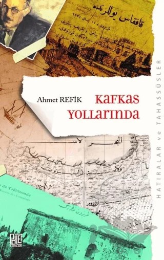 Kafkas Yollarında (Orijinal Metin Eski Yeni Harflerle) – Ahmet Refik – Palet Yayınları kitap kapağı
