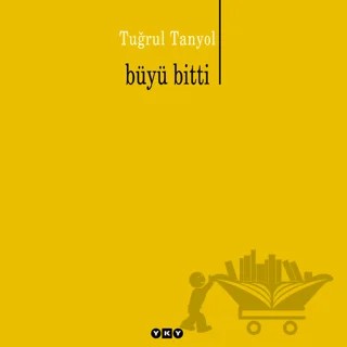 Büyü Bitti – Tuğrul Tanyol – Yapı Kredi Yayınları kitap kapağı