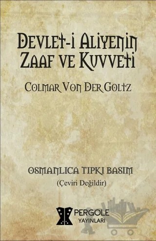 Devlet-i Aliyenin Zaaf ve Kuvveti – Colmar Freiherr Von Der Goltz – Pergole Yayınları kitap kapağı