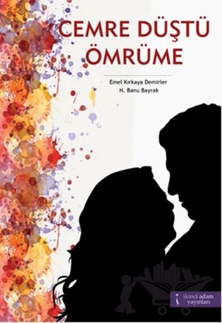 Cemre Düştü Ömrüme – Emel Kırkaya Demirler, N. Banu Bayrak – İkinci Adam Yayınları kitap kapağı
