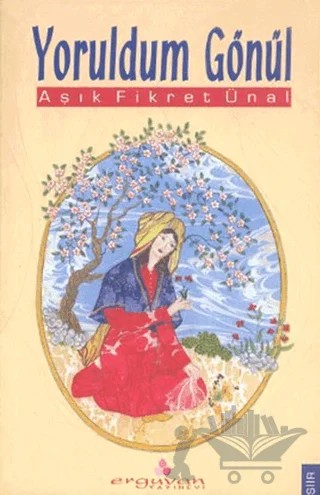 Yoruldum Gönül – Fikret Ünal – Erguvan Yayınevi kitap kapağı