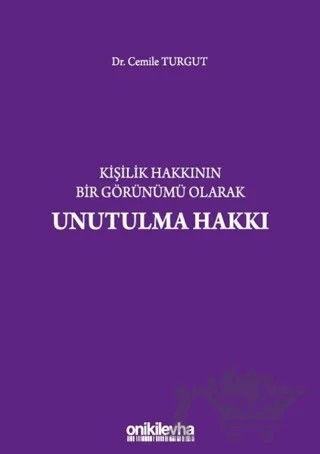 Kişilik Hakkının Bir Görünümü Olarak Unutulma Hakkı – Cemile Turgut – On İki Levha Yayınları kitap kapağı