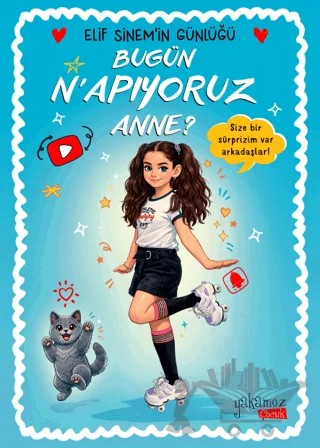 Bugün N'apıyoruz Anne? - Elif Sinem'in Günlüğü – Elif Sinem Demir – Yakamoz Yayınevi kitap kapağı
