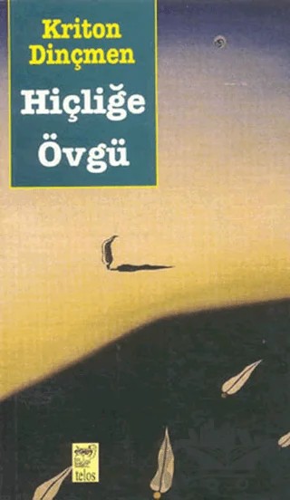 Hiçliğe Övgü – Kriton Dinçmen – Telos Yayıncılık kitap kapağı