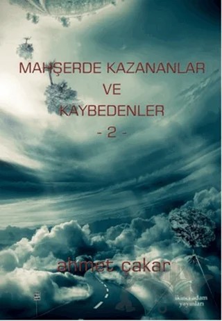 Mahşerde Kazananlar ve Kaybedenler - 2 – Ahmet Çakar – İkinci Adam Yayınları kitap kapağı