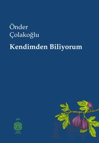 Kendimden Biliyorum – Önder Çolakoğlu – Mask Yayınları kitap kapağı