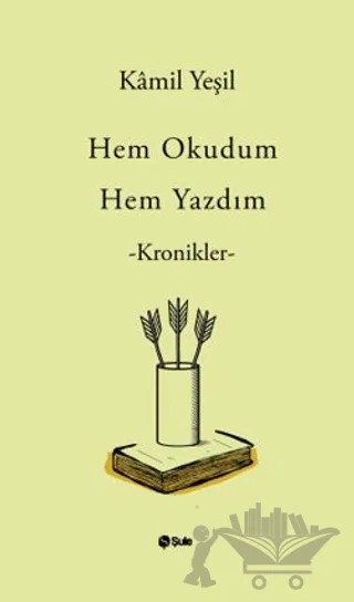 Hem Okudum Hem Yazdım – Kâmil Yeşil – Şule Yayınları kitap kapağı