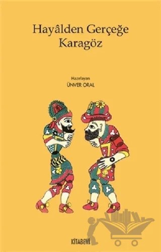 Hayalden Gerçeğe Karagöz – Ünver Oral – Kitabevi Yayınları kitap kapağı