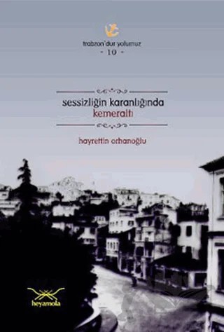 Sessizliğin Karanlığında Kemeraltı – Hayrettin Orhanoğlu – Heyamola Yayınları kitap kapağı