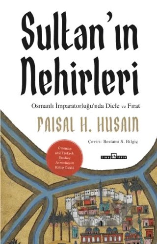 Sultan’ın Nehirleri – Faisal H. Husain – Timaş Tarih kitap kapağı
