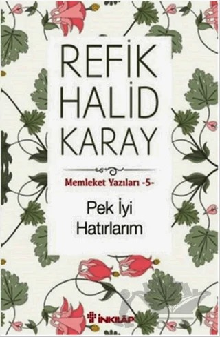 Pek İyi Hatırlarım - Memleket Yazıları 5 – Refik Halid Karay – İnkılap Kitabevi kitap kapağı