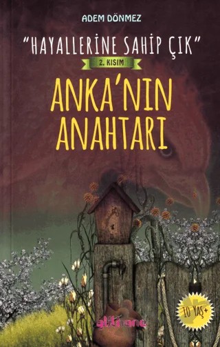 “Hayallerine Sahip Çık” 2. Kısım Anka’nın Anahtarı – Adem Dönmez – Gülhane Yayınları kitap kapağı