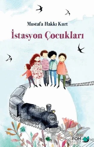 İstasyon Çocukları – Mustafa Hakkı Kurt – FOM Kitap kitap kapağı