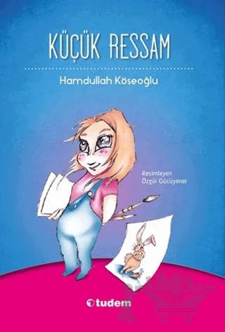 Küçük Ressam – Hamdullah Köseoğlu – Tudem Yayınları kitap kapağı