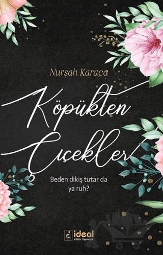 Köpükten Çiçekler – Nurşah Karaca – İdeal Kültür Yayıncılık kitap kapağı
