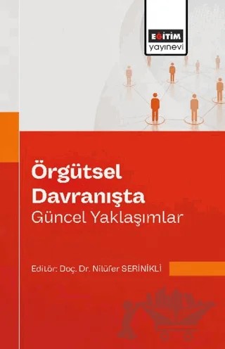 Örgütsel Davranışta Güncel Yaklaşımlar – Kolektif – Eğitim Yayınevi - Bilimsel Eserler kitap kapağı