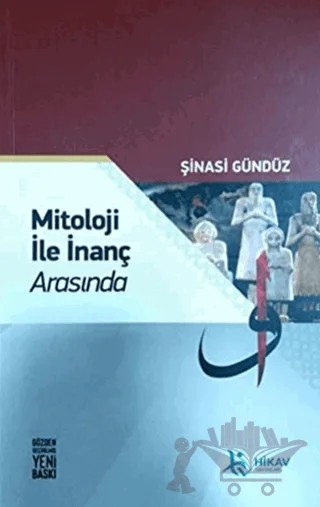 Mitoloji ile İnanç Arasında – Şinasi Gündüz – Hikav Yayınları kitap kapağı