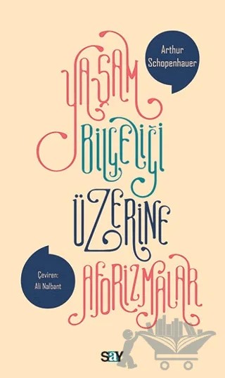Yaşam Bilgeliği Üzerine Aforizmalar – Arthur Schopenhauer – Say Yayınları kitap kapağı