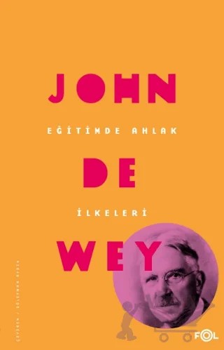 Eğitimde Ahlak İlkeleri – John Dewey – Fol Kitap kitap kapağı