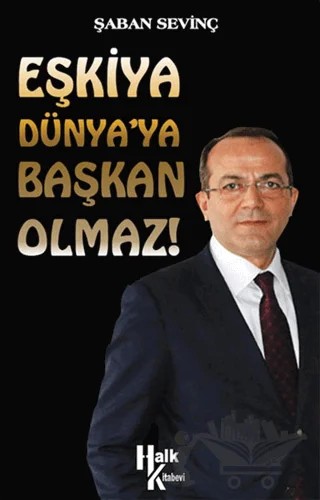 Eşkiya Dünya'ya Başkan Olmaz! – Şaban Sevinç – Halk Kitabevi kitap kapağı