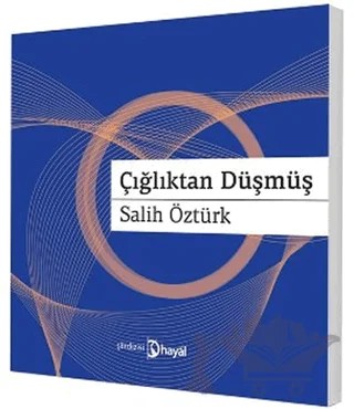 Çığlıktan Düşmüş – Salih Öztürk – Hayal Yayınları kitap kapağı