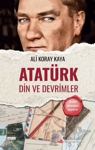 Atatürk Din ve Devrimler – Ali Koray Kaya – Siyah Beyaz Yayınları kitap kapağı