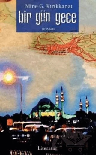 Bir Gün, Gece – Mine G. Kırıkkanat – Literatür Yayıncılık kitap kapağı