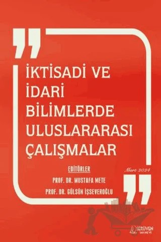 İktisadi ve İdari Bilimlerde Uluslararası Çalışmalar - Mart 2024 – Mustafa Mete, Gülsün İşseveroğlu – Serüven Yayınevi kitap kapağı