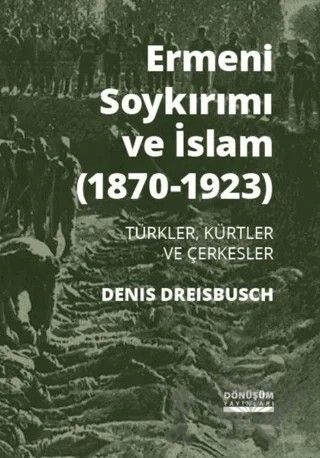 Ermeni Soykırımı ve İslam (1870-1923) – Denis Dreisbusch – Dönüşüm Yayınları kitap kapağı