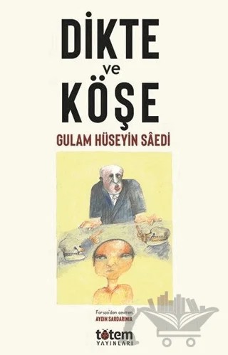 Dikte ve Köşe – Gulam Hüseyin Saedi – Totem Yayıncılık kitap kapağı